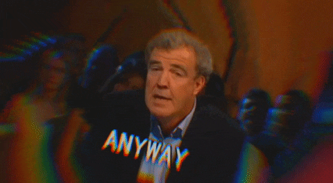 oh-no-anyway-jeremy-clarkson.gif
