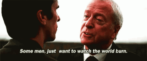 some-men-just-want-watch-the-world-burn.gif